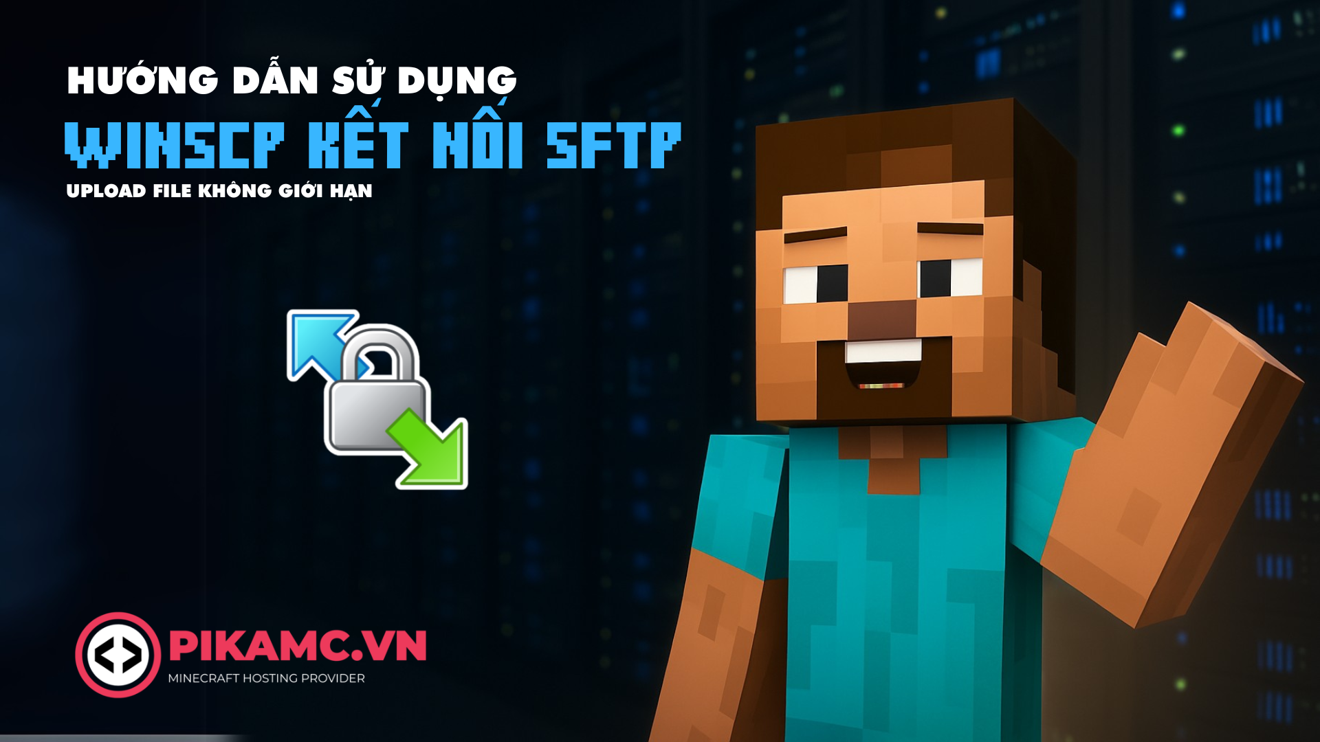 Hướng Dẫn Dùng WinSCP Để Upload File Khi Host Minecraft Trên PIKAMC