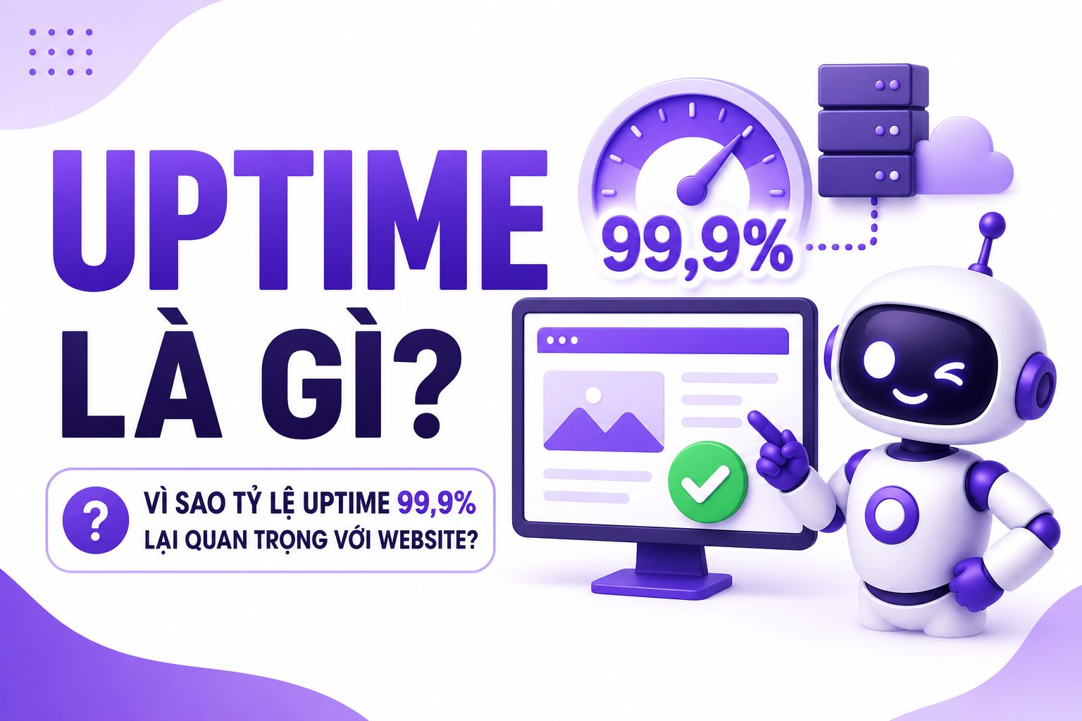 Uptime là gì? Vì sao tỷ lệ uptime 99,9% lại quan trọng với Website?