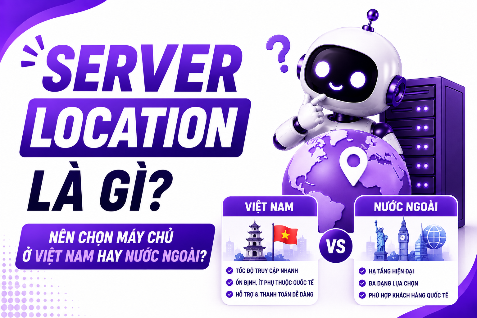 Server Location là gì? Nên chọn máy chủ ở Việt Nam hay nước ngoài?