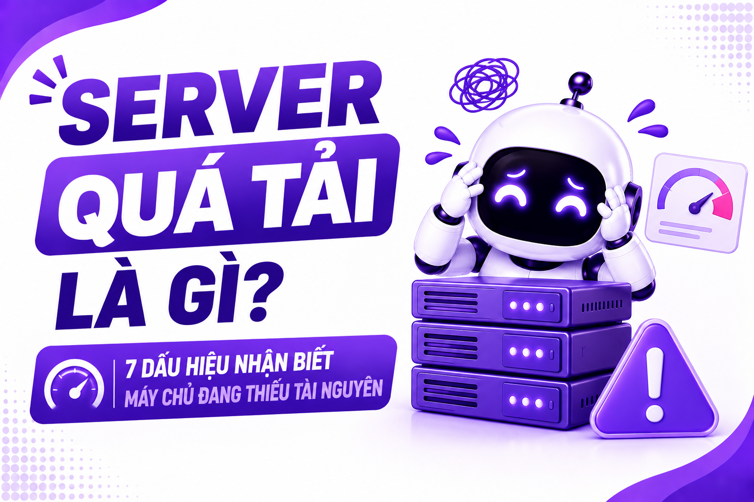 Server quá tải là gì? 7 dấu hiệu nhận biết máy chủ đang thiếu tài nguyên