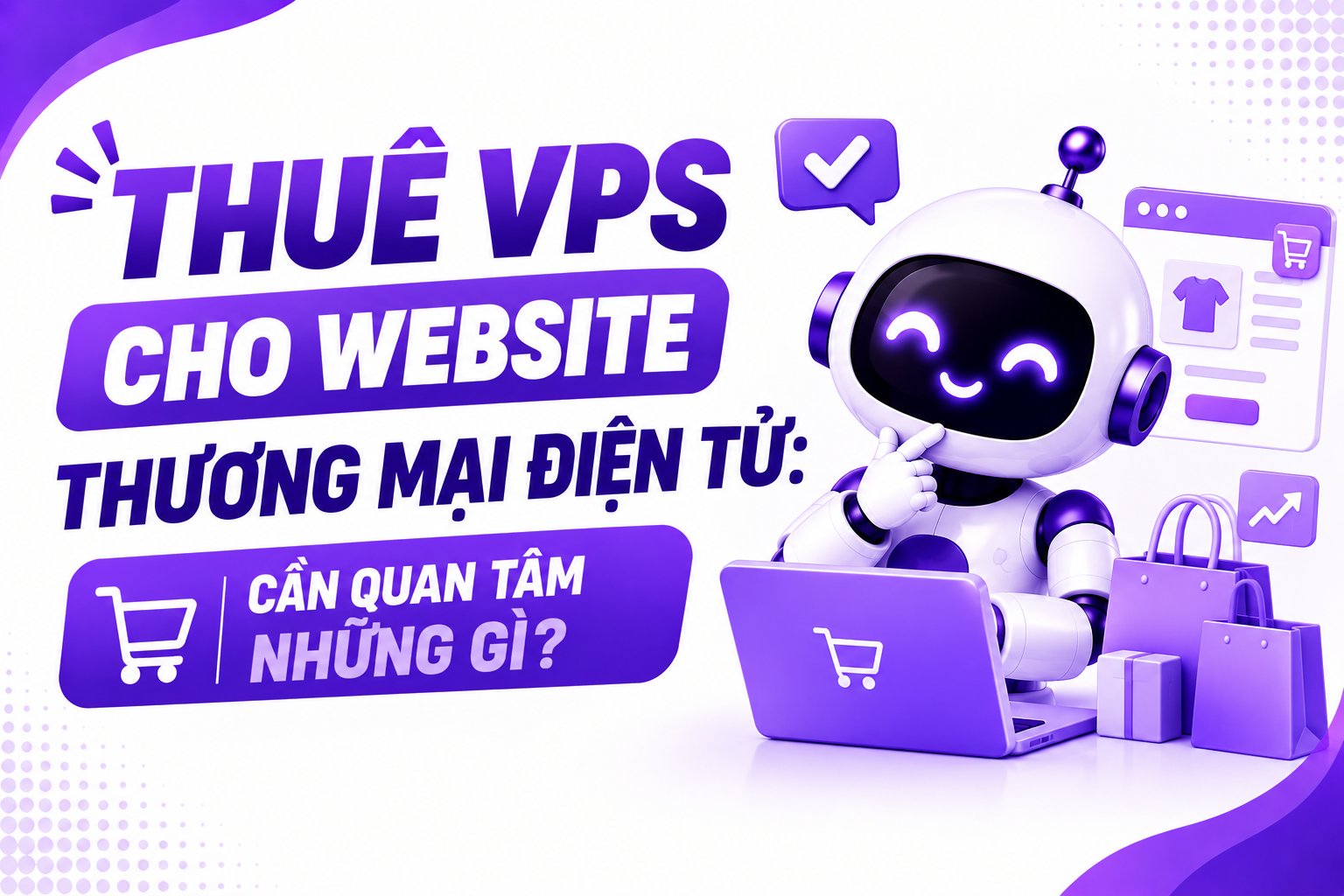 Website mới nên dùng Hosting hay VPS? Hướng dẫn lựa chọn cho người mới