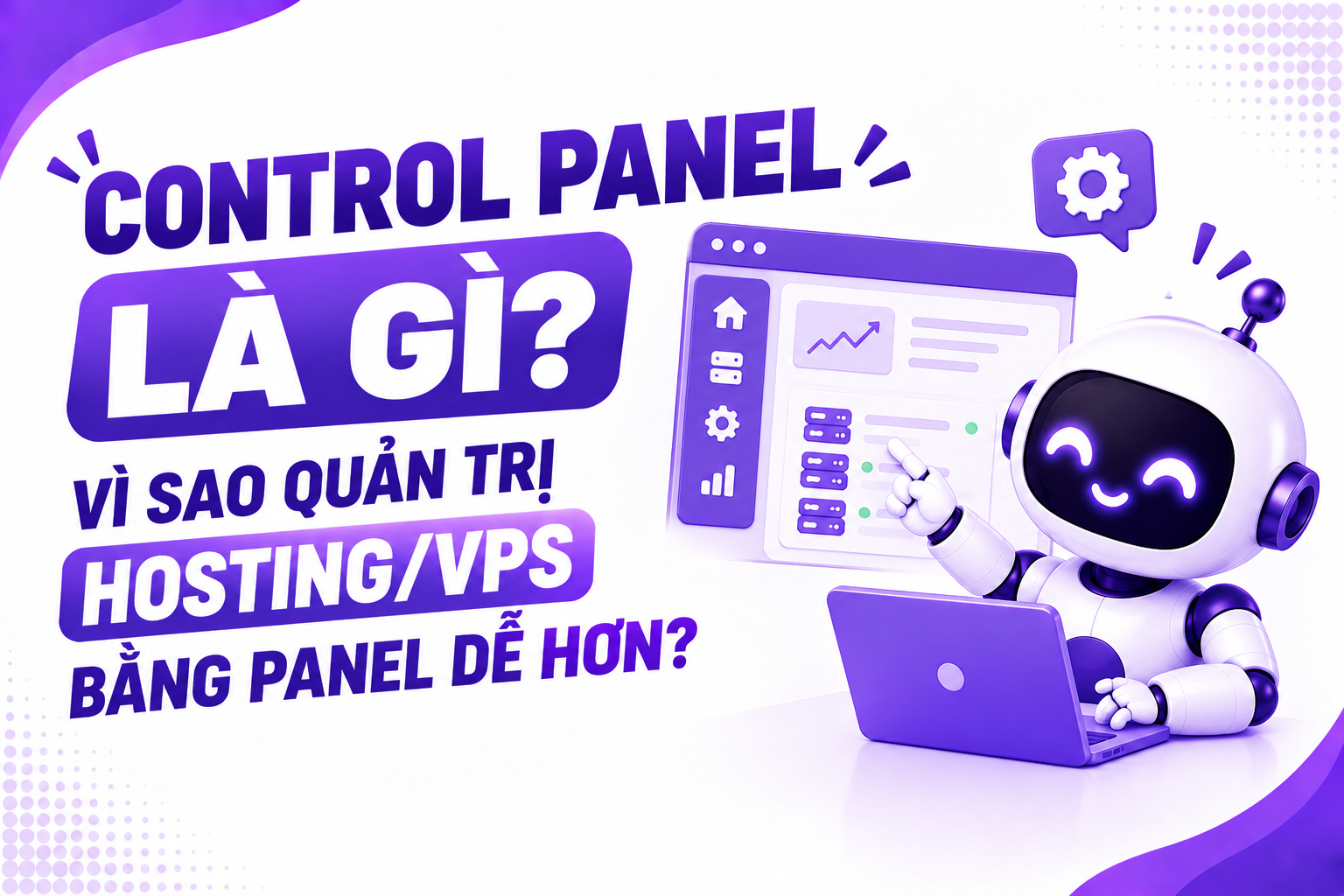 Control Panel là gì? Vì sao quản trị Hosting/VPS bằng Panel dễ hơn?
