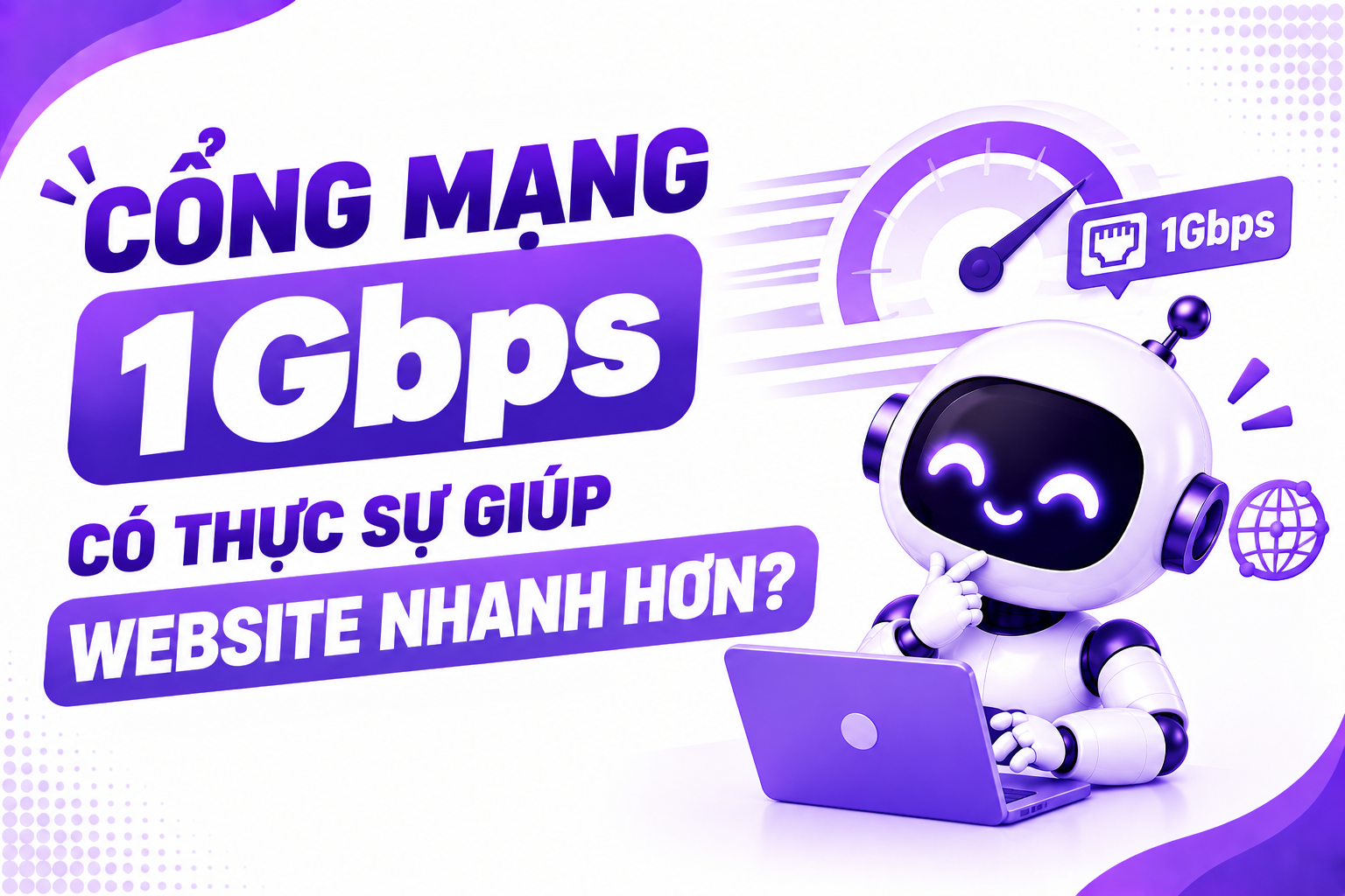 Cổng mạng 1Gbps có thực sự giúp Website nhanh hơn không?
