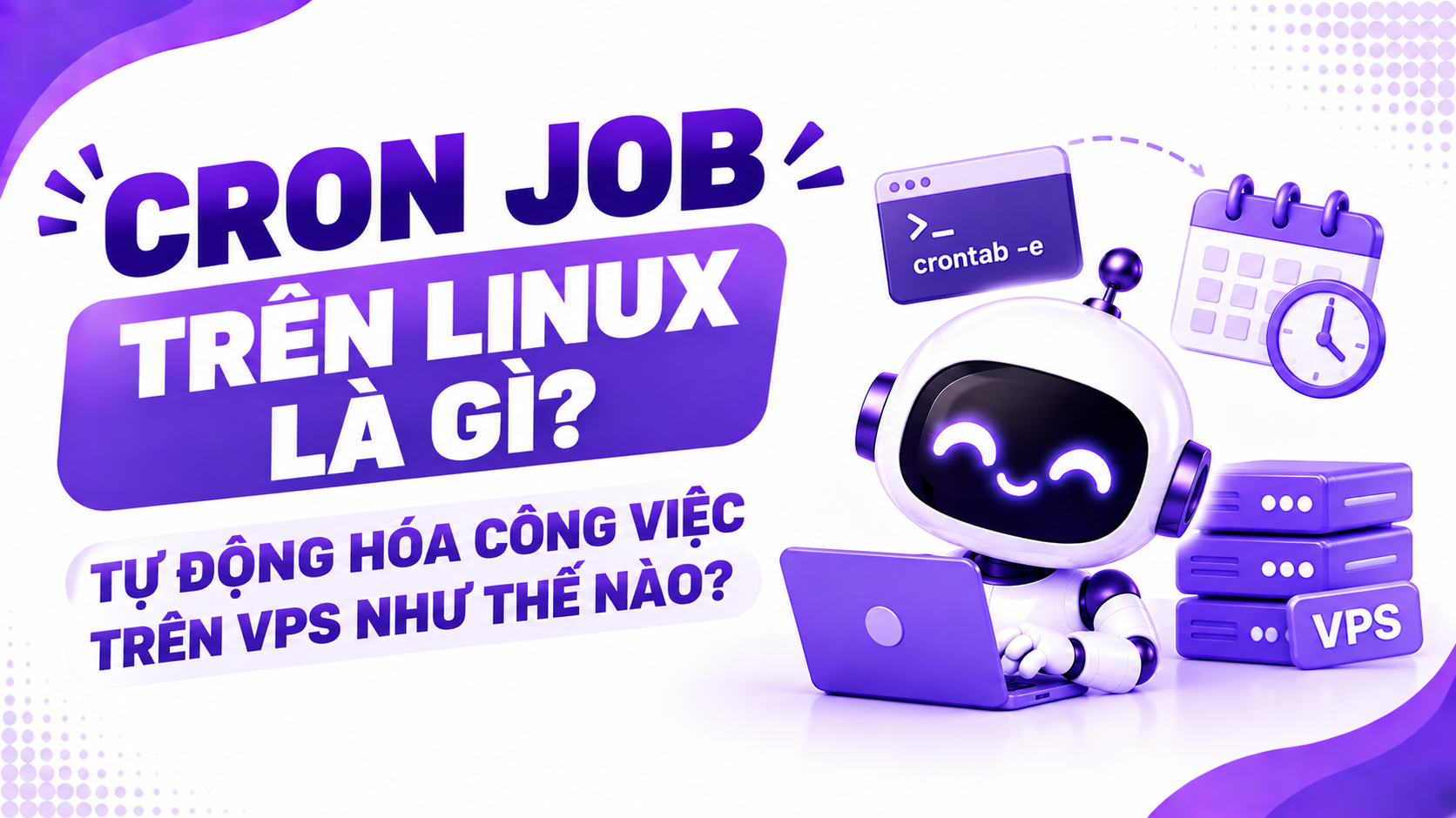 Cron Job trên Linux là gì? Tự động hóa công việc trên VPS như thế nào?