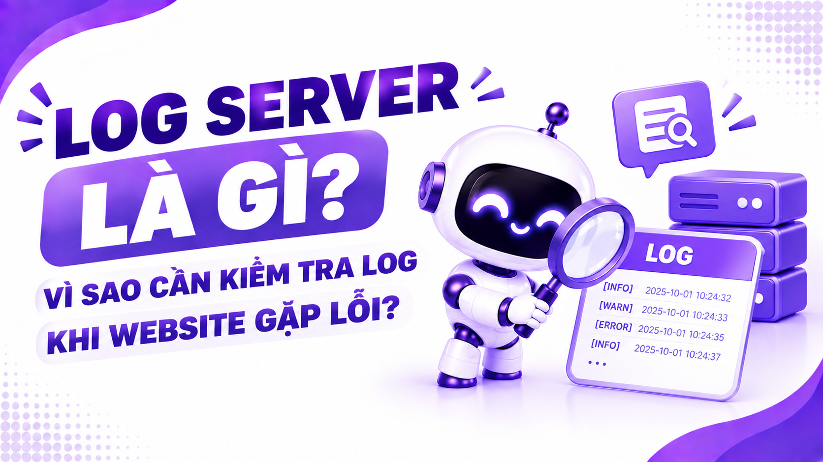 Log Server là gì? Vì sao cần kiểm tra Log khi Website gặp lỗi?